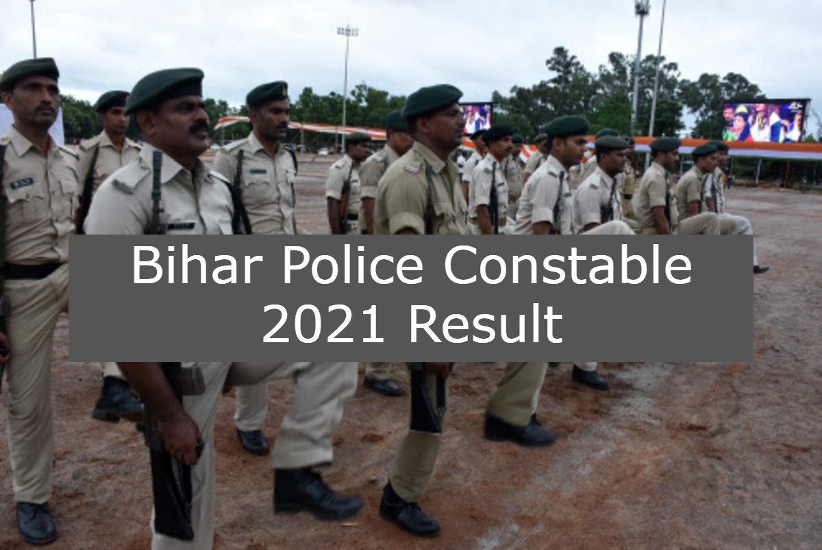 Bihar Police Constable 2021 Result, Selection Cutoff Marks, Merit List at www.csbc.bih.nic.in