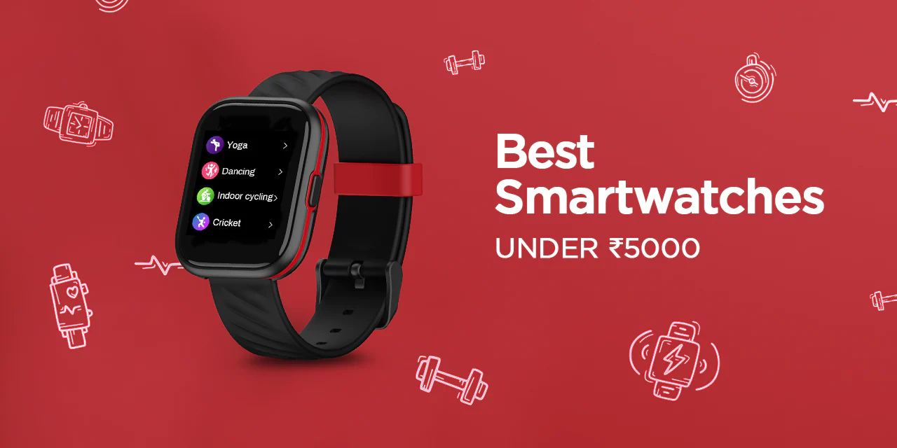 5 Best Smartwatches Under 5000 to Measure Heart Rate and Other Important Health Details